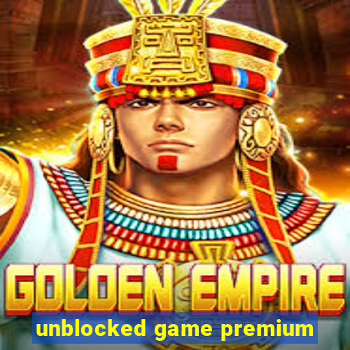 unblocked game premium